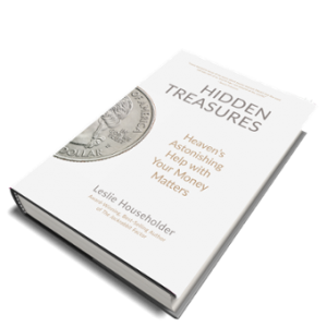 Hidden Treasures: Heaven’s Astonishing Help With Your Money Matters